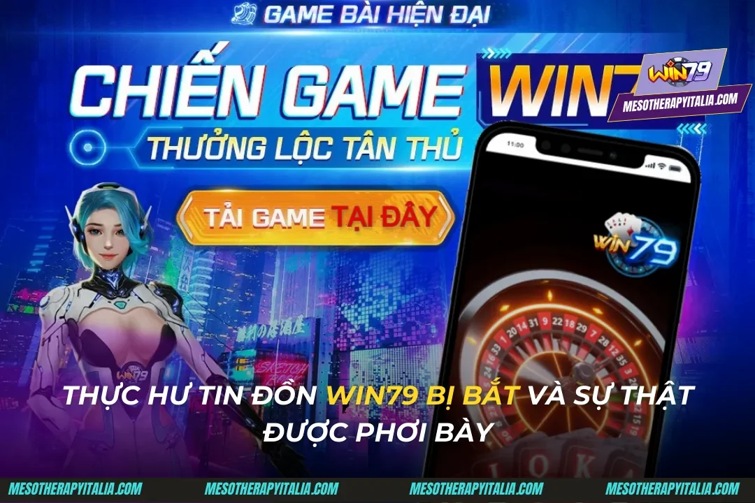 Thực Hư Tin Đồn Win79 Bị Bắt Và Sự Thật Được Phơi Bày